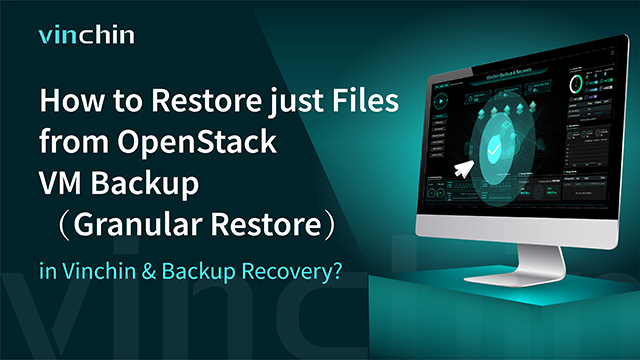 how-to-restore-just-files-from-openstack-vm-backup-(granular-restore)-in-vinchin-backup-&-recovery?