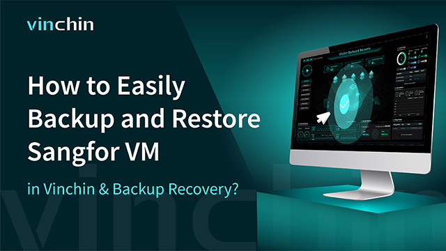 how-to-easily-backup-and-restore-sangfor-vm-in-vinchin-backup-&-recovery?